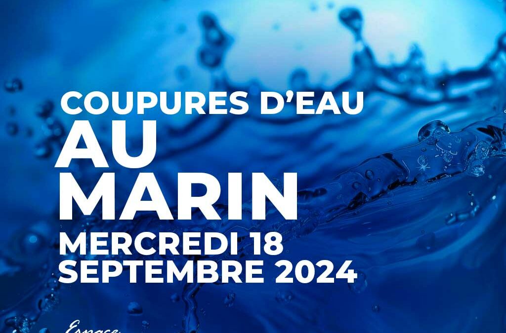 Coupures d’eau quartiers Montgérald* – Cédalise – La Suffrin – Morne Rouge au MARIN mercredi 18 septembre 2024